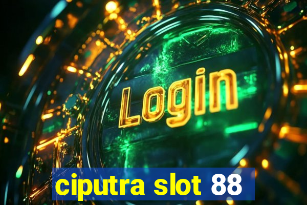 ciputra slot 88