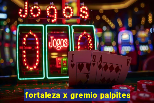 fortaleza x gremio palpites