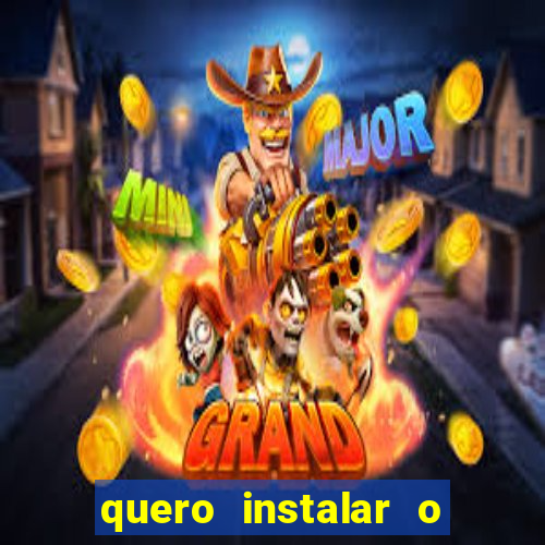 quero instalar o jogo do tigrinho