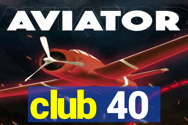 club 40