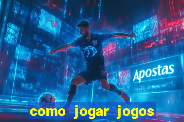 como jogar jogos de azar