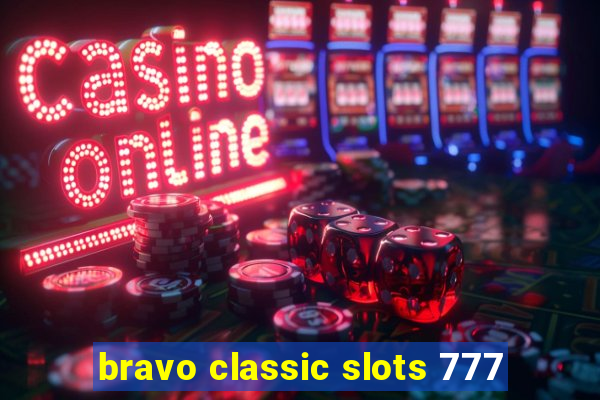 bravo classic slots 777