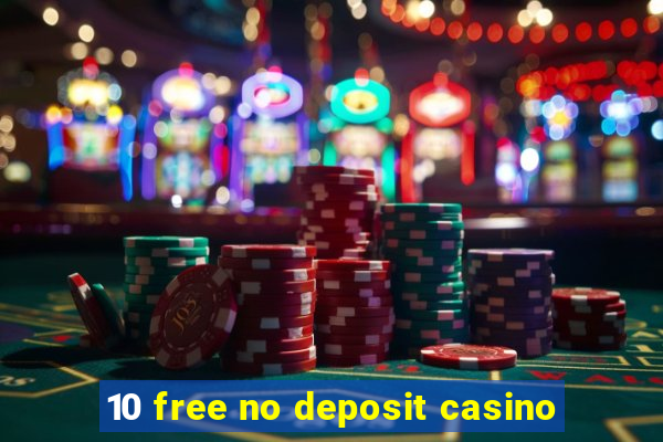 10 free no deposit casino