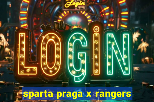 sparta praga x rangers