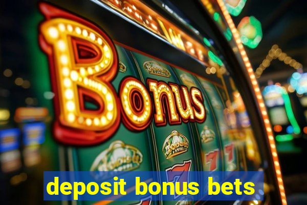 deposit bonus bets