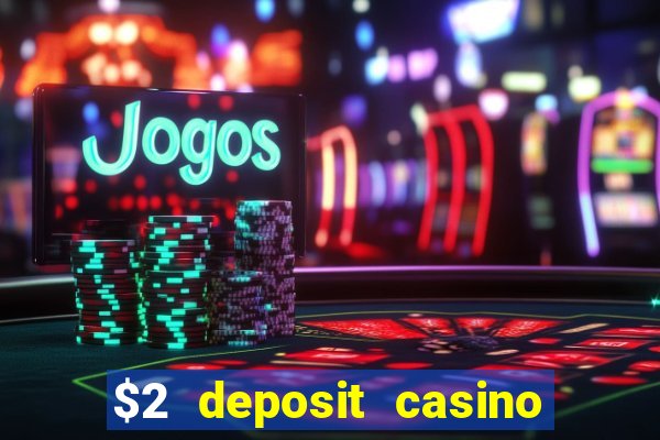 $2 deposit casino nz 2022