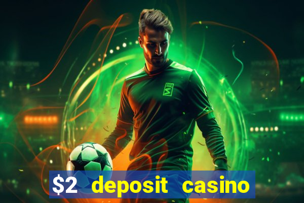 $2 deposit casino nz 2022