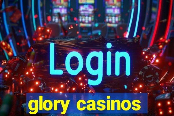 glory casinos