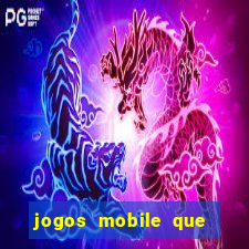 jogos mobile que dao dinheiro