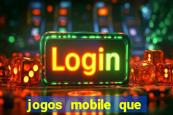 jogos mobile que dao dinheiro