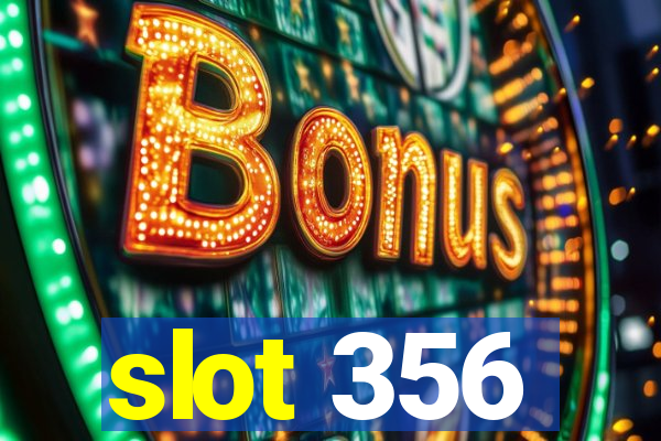 slot 356