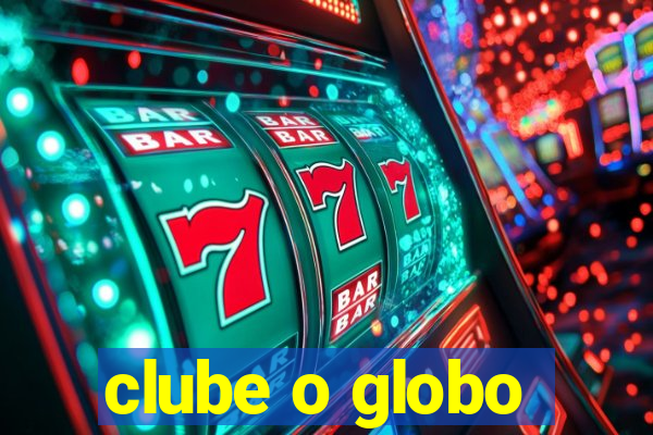 clube o globo