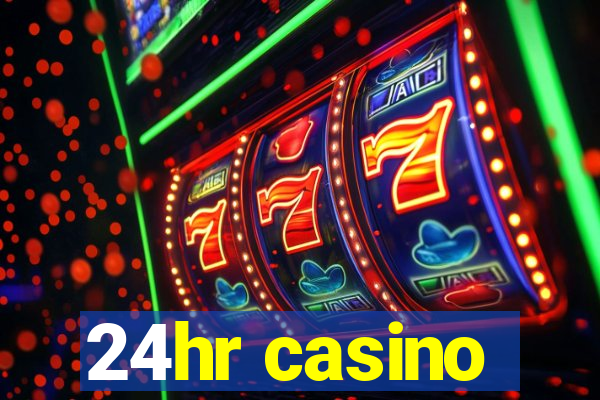 24hr casino