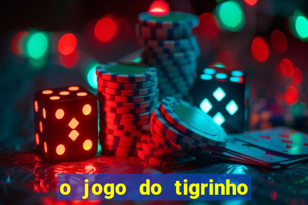 o jogo do tigrinho é confiável