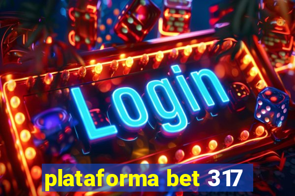 plataforma bet 317