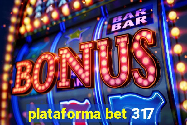 plataforma bet 317