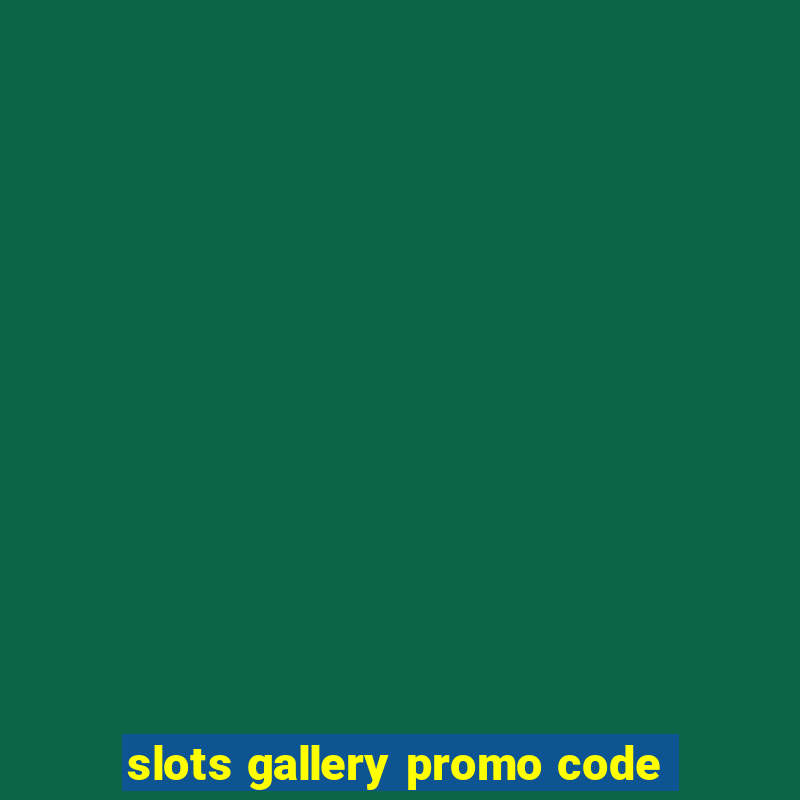 slots gallery promo code