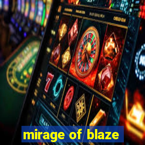 mirage of blaze