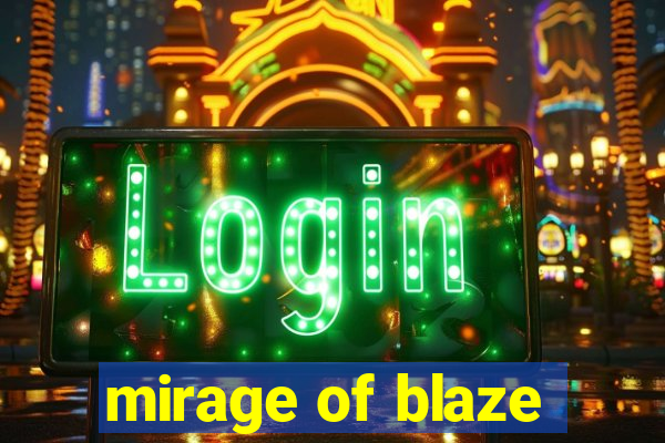 mirage of blaze