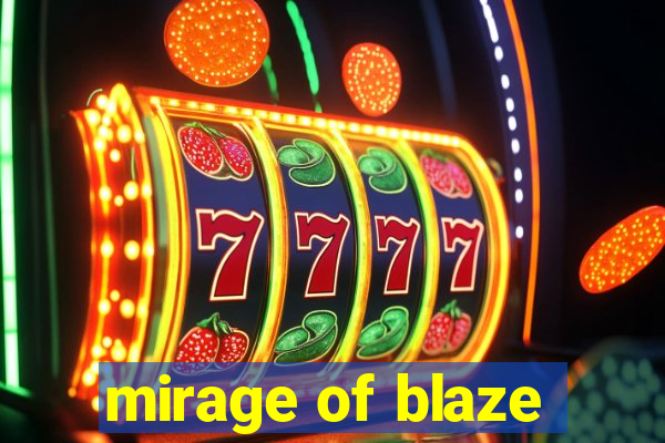 mirage of blaze