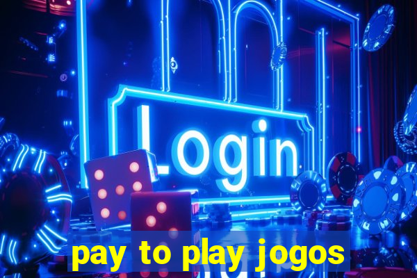 pay to play jogos