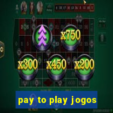 pay to play jogos