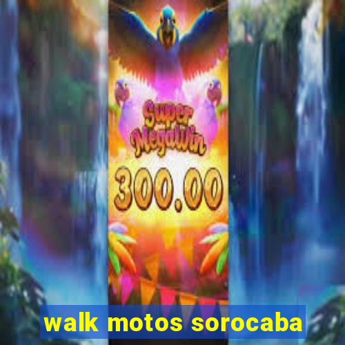 walk motos sorocaba