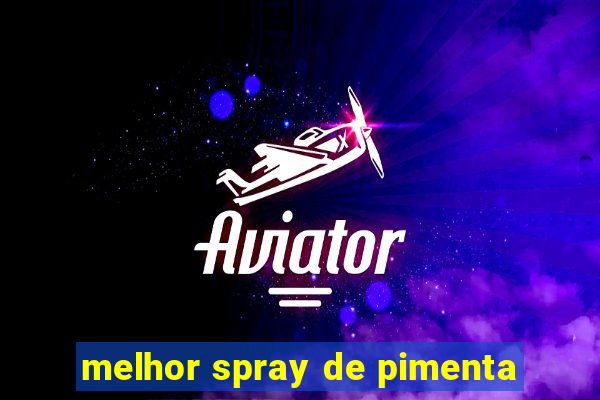 melhor spray de pimenta