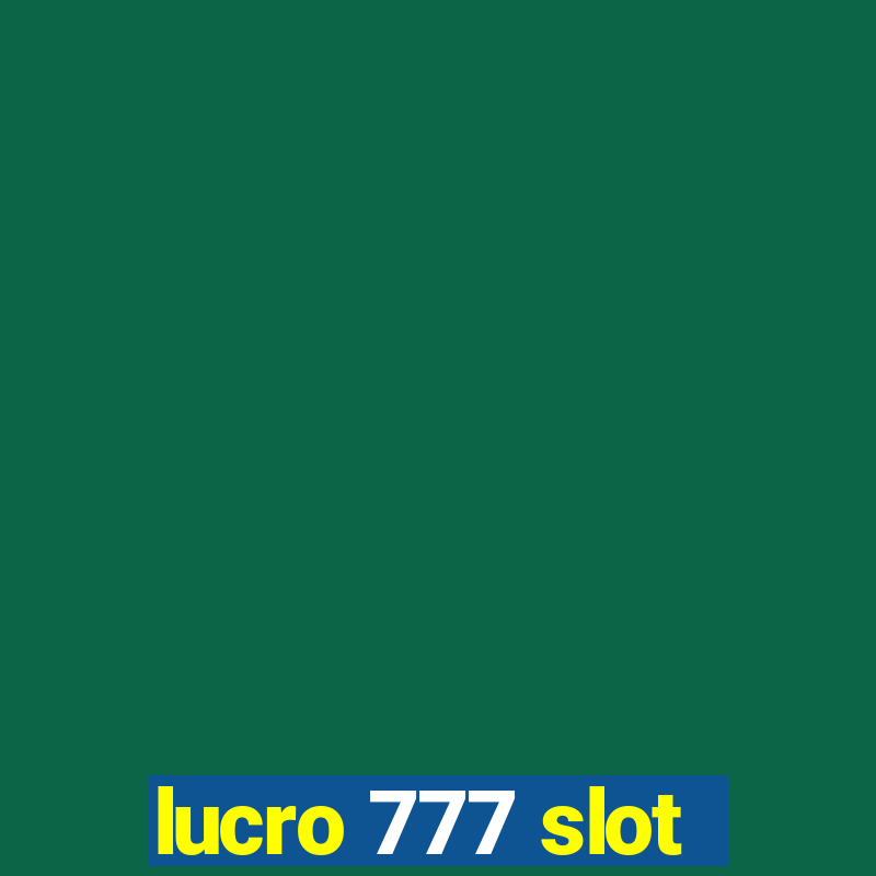 lucro 777 slot