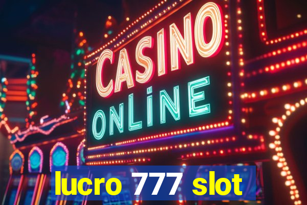 lucro 777 slot