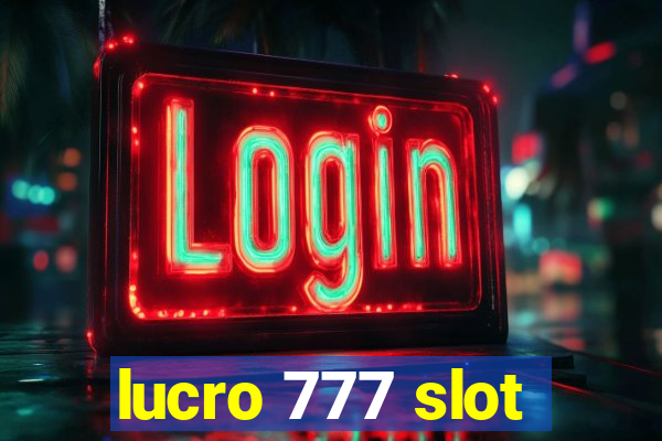 lucro 777 slot