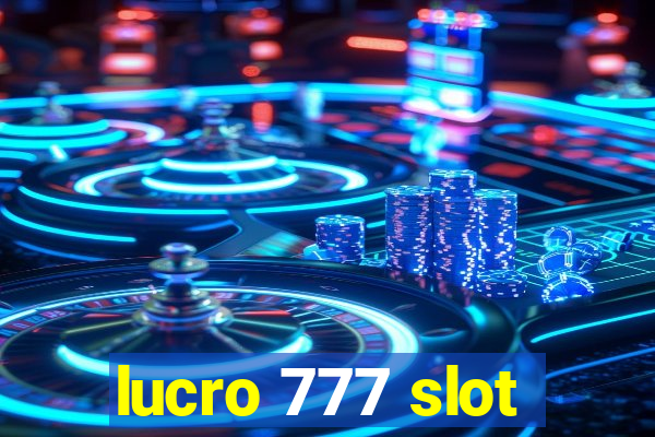 lucro 777 slot