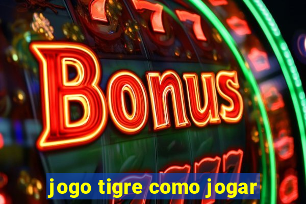 jogo tigre como jogar