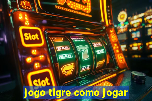 jogo tigre como jogar