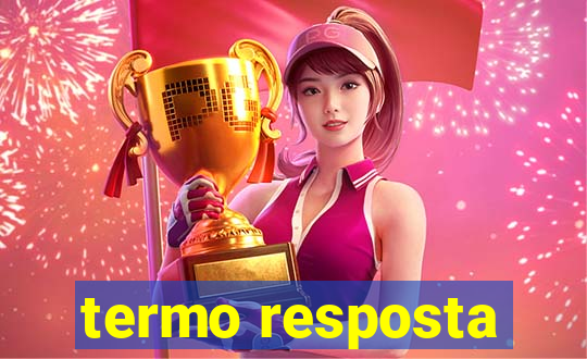 termo resposta