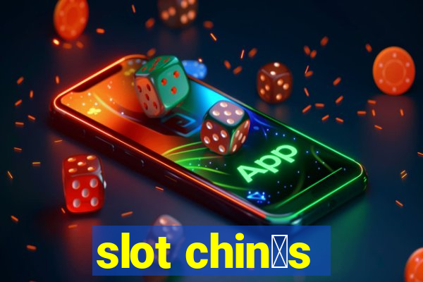 slot chin锚s