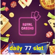 daily 77 slot