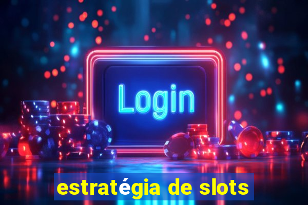 estratégia de slots