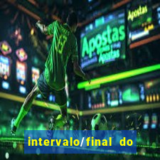 intervalo/final do jogo o que significa