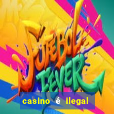 casino é ilegal no brasil