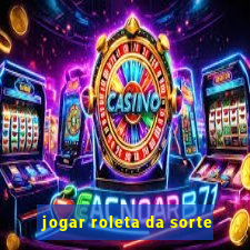 jogar roleta da sorte