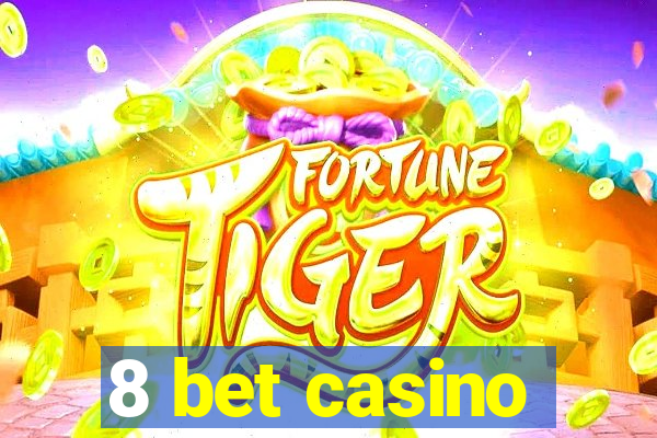 8 bet casino