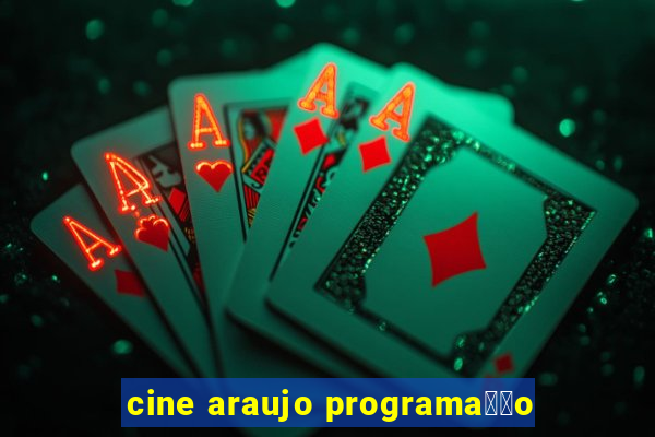 cine araujo programa莽茫o