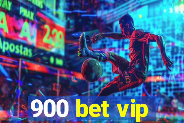 900 bet vip