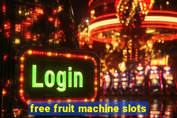 free fruit machine slots