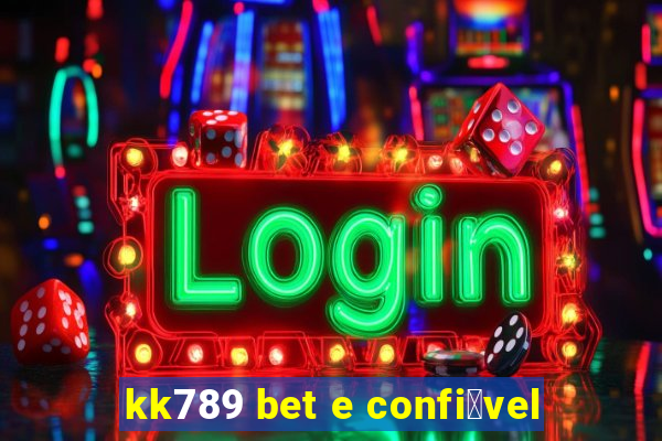 kk789 bet e confi谩vel