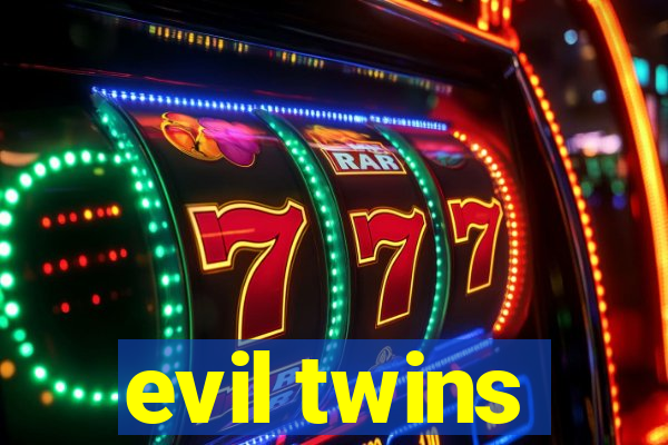 evil twins