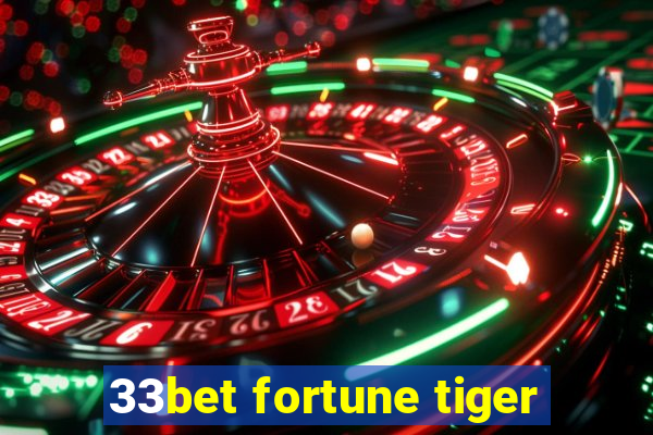 33bet fortune tiger