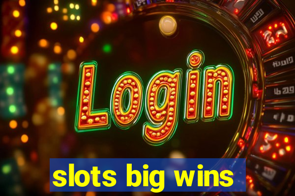 slots big wins