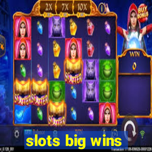 slots big wins